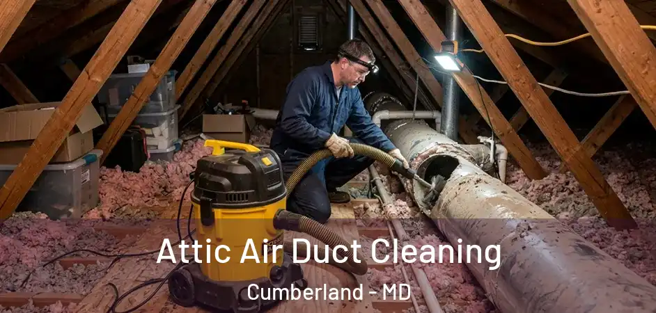 Attic Air Duct Cleaning Cumberland - MD