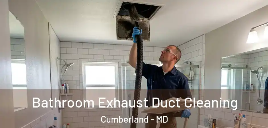  Bathroom Exhaust Duct Cleaning Cumberland - MD