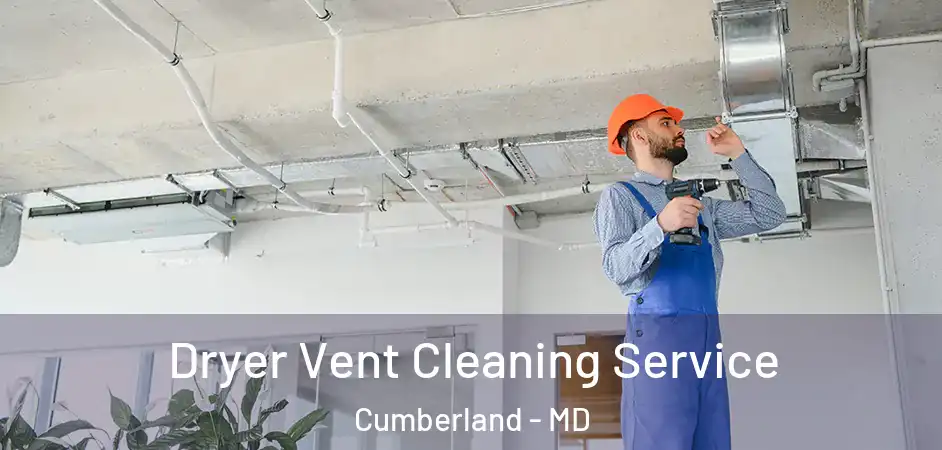 Dryer Vent Cleaning Service Cumberland - MD