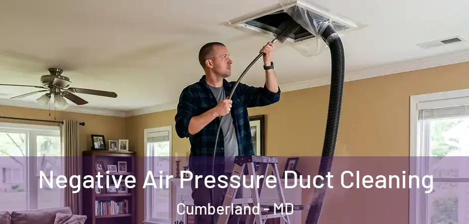  Negative Air Pressure Duct Cleaning Cumberland - MD