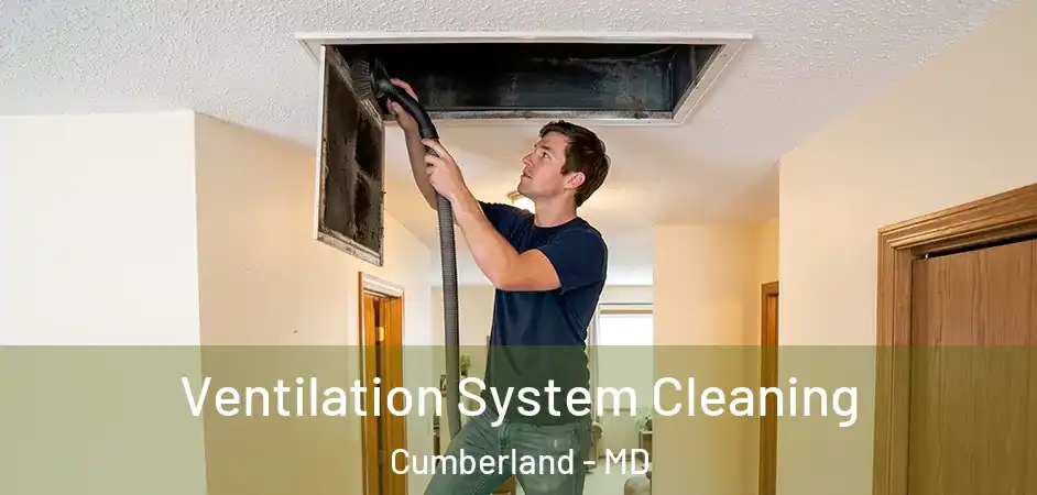  Ventilation System Cleaning Cumberland - MD